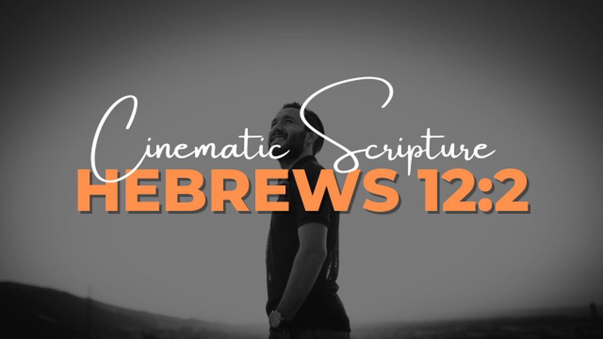 Cinematic Scripture: Hebrews 12:2 image number null
